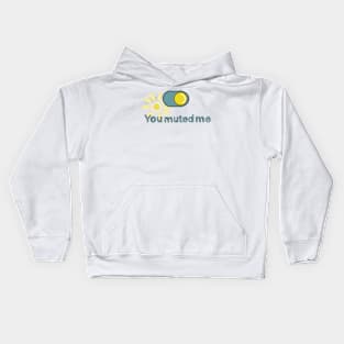 You Muted Me Kids Hoodie